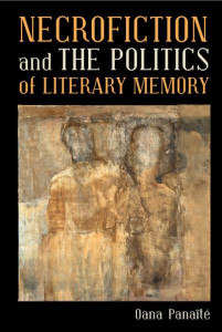 Necrofiction and the Politics of Literary Memory (Book 87) by Oana Panaïté (Hardback)