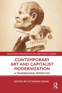 Contemporary Art and Capitalist Modernization by Octavian Esanu