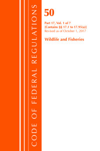 Code of Federal Regulations, Title 50 Wildlife and Fisheries 17.1-17.95(A), Revised as of October 1, 2017 by Office Of The Federal Register