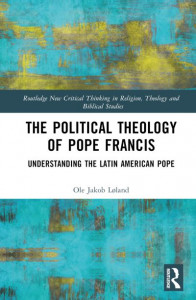 The Political Theology of Pope Francis by Ole Jakob Løland (Hardback)