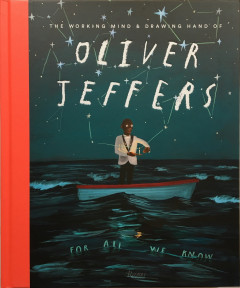 The Working Mind and Drawing Hand - For All We Know by Oliver Jeffers - Signed Edition