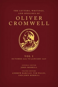 The Letters, Writings, and Speeches of Oliver Cromwell. Volume I 14 October 1626 to 29 January 1649 by Oliver Cromwell (Hardback)