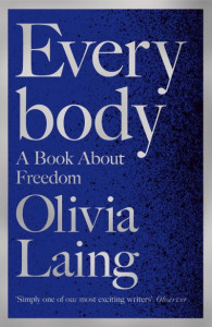 Everybody by Olivia Laing (Hardback)