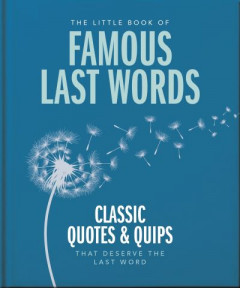 The Little Book of Famous Last Words (Hardback)