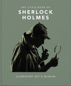 The Little Book of Sherlock Holmes: Elementary Wit & Wisdom by Orange Hippo! (Hardback)