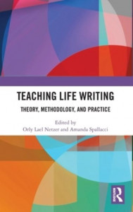 Teaching Life Writing by Orly Lael Netzer (Hardback)