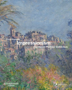 Impressionism: The Hasso Plattner Collection by Ortrud Westheider (Hardback)