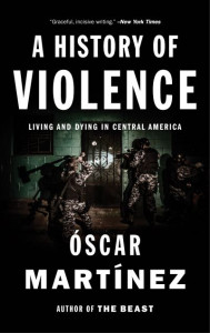 A History of Violence by Óscar Martínez