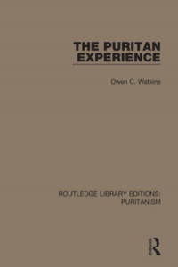 The Puritan Experience by Owen C. Watkins