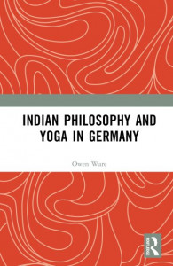 Indian Philosophy and Yoga in Germany by Owen Ware (Hardback)