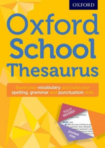 Oxford School Thesaurus: All round writing support for children aged 10+ by Oxford Dictionaries