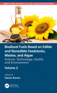 Biodiesel Fuels Based on Edible and Nonedible Feedstocks, Wastes, and Algae (Book 2) by Ozcan Konur