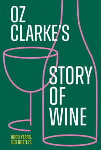 Oz Clarke's Story of Wine by Oz Clarke (Hardback)
