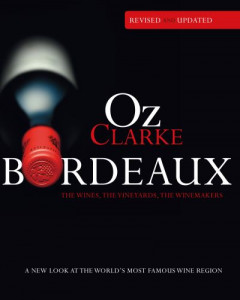 Oz Clarke Bordeaux Third Edition by Oz Clarke (Hardback)