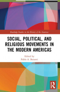 Social, Political, and Religious Movements in the Modern Americas by Pablo Alberto Baisotti