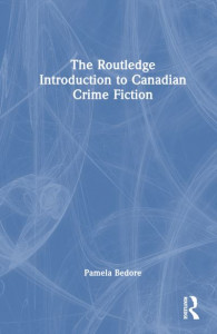 The Routledge Introduction to Canadian Crime Fiction by Pamela Bedore (Hardback)