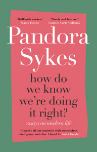 How Do We Know We're Doing It Right? by Pandora Sykes (Hardback)