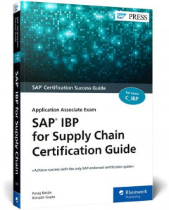SAP IBP for Supply Chain Certification Guide. Application Associate Exam by Parag Bakde
