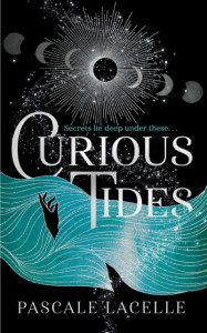 Curious Tides (Volume 1) by Pascale Lacelle (Hardback)