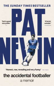 The Accidental Footballer by Pat Nevin- Signed Paperback Edition