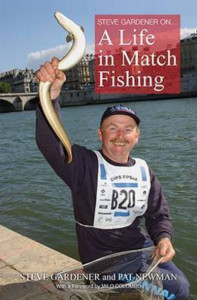 Steve Gardner On... A Life in Match Fishing by Patricia Newman (Hardback)