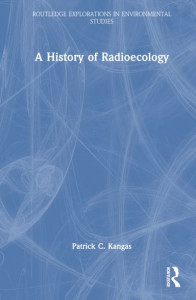 A History of Radioecology by Patrick C. Kangas (Hardback)