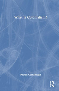 What Is Colonialism? by Patrick Colm Hogan (Hardback)