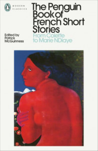 The Penguin Book of French Short Stories. Volume 2 From Colette to Marie Ndiaye by Patrick McGuinness