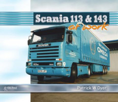 Scania 113 & 143 at Work by Patrick W. Dyer (Hardback)