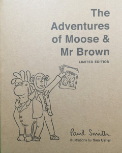 The Adventures of Moose & Mr Brown. Signed, Limited Edition by Paul Smith & Illustrated by Sam Usher