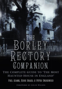 The Borley Rectory Companion by Paul Adams