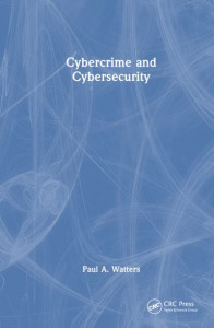 Cybercrime and Cybersecurity by Paul A. Watters (Hardback)