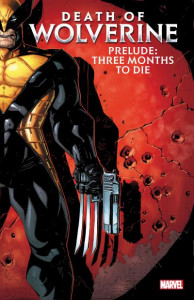 Death Of Wolverine Prelude: Three Months To Die by Paul Cornell