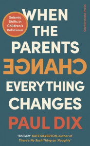 When the Parents Change, Everything Changes by Paul Dix (Hardback)