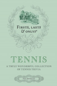 Firsts; Lasts and Onlys: Tennis by Paul Donnelley (Hardback)