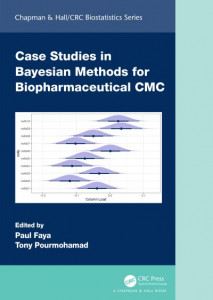 Case Studies in Bayesian Methods for Biopharmaceutical CMC by Paul Faya (Hardback)