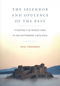 The Splendor and Opulence of the Past by Paul Freedman (Hardback)