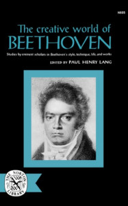 The Creative World of Beethoven by Paul Henry Lang
