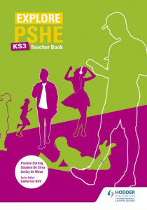Explore PSHE for Key Stage 3. Teacher Book by Pauline Stirling