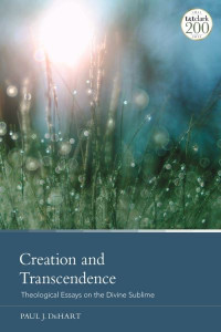 Creation and Transcendence by Paul J. DeHart (Hardback)