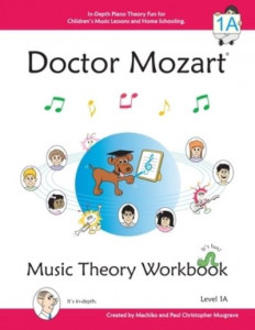 Doctor Mozart Music Theory Workbook Level 1A by Paul Musgrave