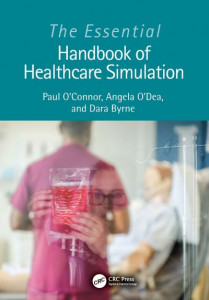 The Essential Handbook of Healthcare Simulation by Paul O'Connor