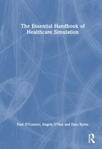 The Essential Handbook of Healthcare Simulation by Paul O'Connor (Hardback)