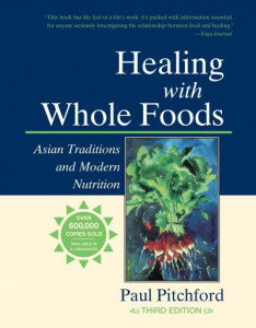Healing with Whole Foods: Asian Traditions and Modern Nutrition by Paul Pitchford (Hardback)