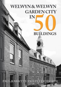 Welwyn & Welwyn Garden City in 50 Buildings by Paul A. Rabbitts