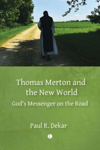 Thomas Merton and the New World by Paul R. Dekar