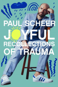 Joyful Recollections of Trauma by Paul Scheer (Hardback)