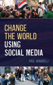 Change the World Using Social Media by Paul Signorelli (Hardback)