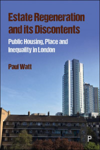 Estate Regeneration and Its Discontents by Paul Watt