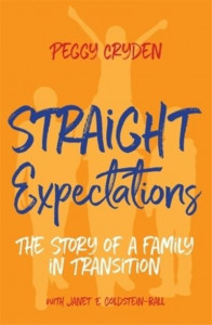 Straight Expectations: The Story of a Family in Transition by Peggy Cryden, LMFT